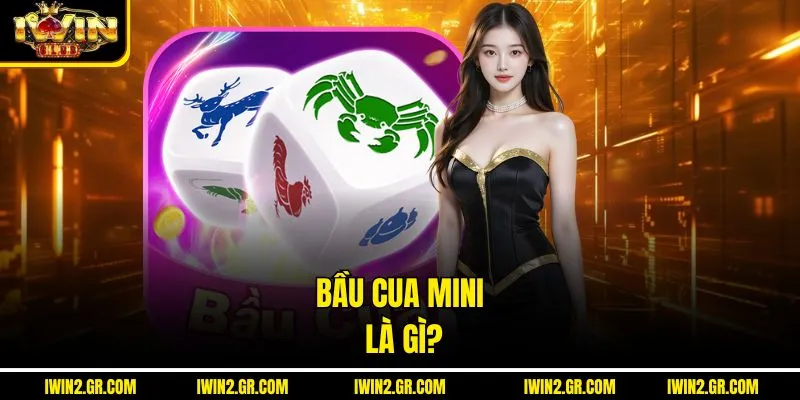 Bầu Cua Mini là gì?