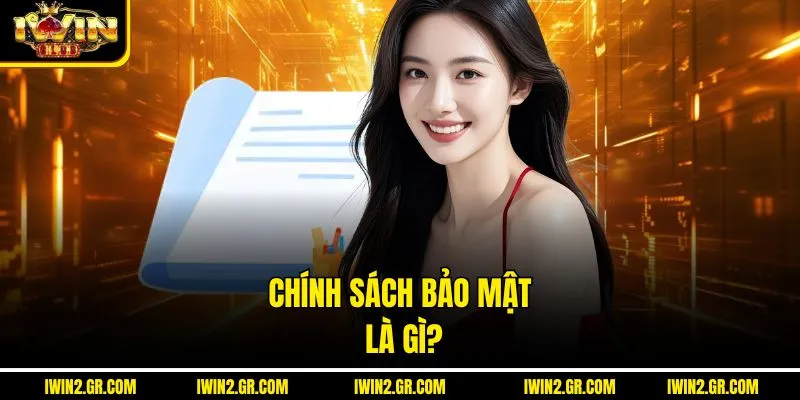 Chính sách bảo mật là gì?