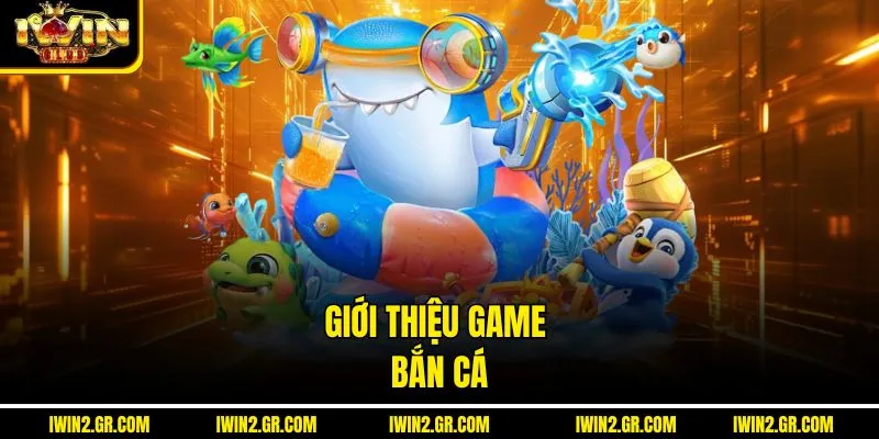Giới thiệu game bắn cá