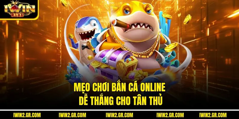 Mẹo chơi bắn cá online dễ thắng cho tân thủ